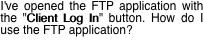 I've opened the FTP application